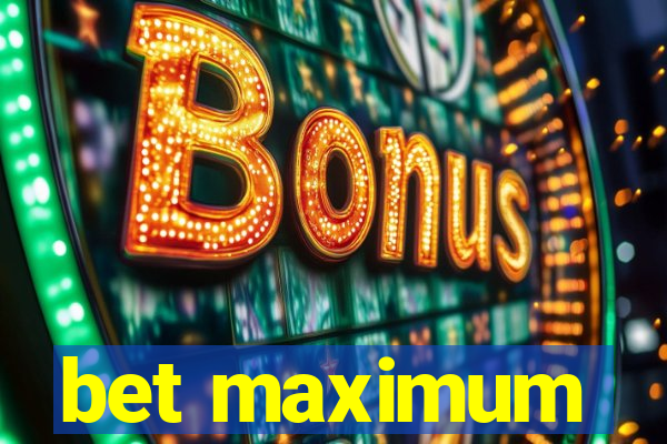 bet maximum